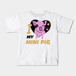 I Love My Mini Pig Kids T-Shirt